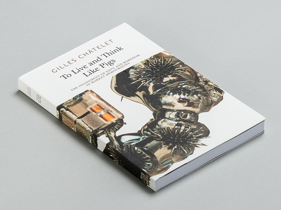 Gilles Châtelet, 'To Live and Think Like Pigs', published by Urbanomic and Sequence Press