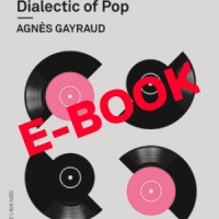 Agnés Gayraud – Dialectic of Pop E-Book